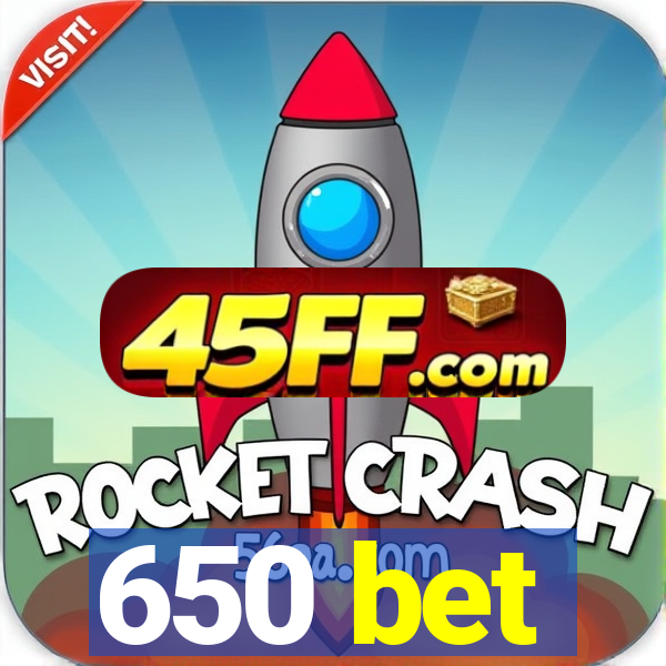 650 bet